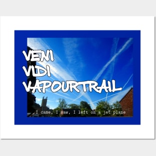 Veni Vidi Vapourtrail - I came, I saw, I left on a jet plane Posters and Art